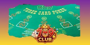Game Bài Three Cards - Cá Cược Đánh Bài Đỉnh Cao Tại 789club