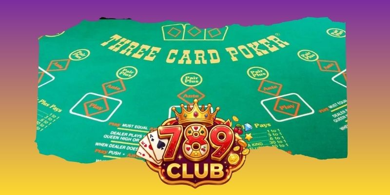 Game Bài Three Cards - Cá Cược Đánh Bài Đỉnh Cao Tại 789club