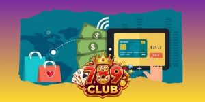 Nạp Tiền 789club – Hướng Dẫn Các bước, An Toàn Tuyệt Đối